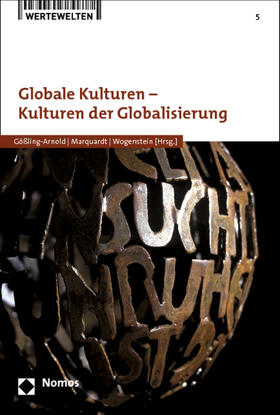 Gößling-Arnold / Marquardt / Wogenstein | Globale Kulturen - Kulturen der Globalisierung | Buch | 978-3-8487-0264-0 | sack.de