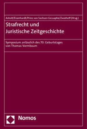 Asholt / Prinz von Sachsen Gessaphe / Eisenhardt | Strafrecht und Juristische Zeitgeschichte | Buch | 978-3-8487-0294-7 | sack.de