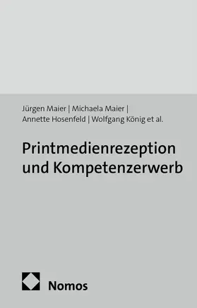 Maier / Hosenfeld / König |  Printmedienrezeption und Kompetenzerwerb | Buch |  Sack Fachmedien