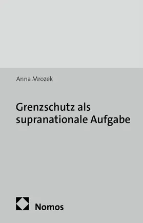 Mrozek |  Grenzschutz als supranationale Aufgabe | Buch |  Sack Fachmedien