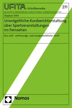Dittl |  Unentgeltliche Kurzberichterstattung über Sportveranstaltungen im Fernsehen | Buch |  Sack Fachmedien