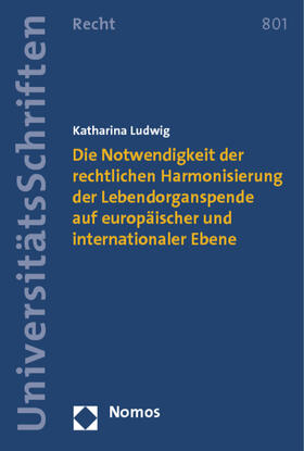 Ludwig | Die Notwendigkeit der rechtlichen Harmonisierung der Lebendorganspende auf europäischer und internationaler Ebene | Buch | 978-3-8487-0343-2 | sack.de