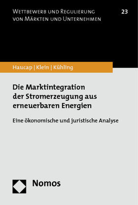 Haucap / Klein / Kühling | Haucap, J: Marktintegration der Stromerzeugung | Buch | 978-3-8487-0350-0 | sack.de