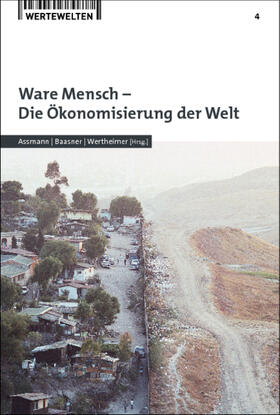 Assmann / Baasner / Wertheimer | Ware Mensch - Die Ökonomisierung der Welt | Buch | 978-3-8487-0383-8 | sack.de