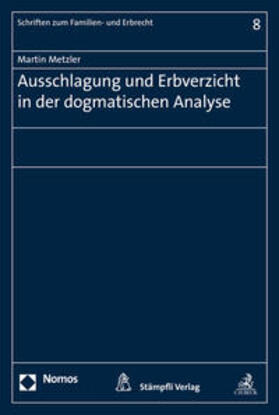 Metzler | Metzler, M: Ausschlagung und Erbverzicht in der dogmatischen | Buch | 978-3-8487-0449-1 | sack.de