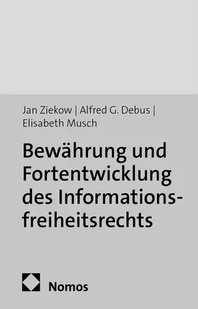 Ziekow / Debus / Musch |  Bewährung und Fortentwicklung des Informationsfreiheitsrechts | Buch |  Sack Fachmedien