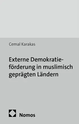 Karakas |  Externe Demokratieförderung in muslimisch geprägten Ländern | Buch |  Sack Fachmedien