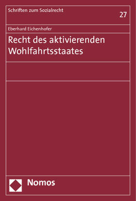 Eichenhofer |  Recht des aktivierenden Wohlfahrtsstaates | Buch |  Sack Fachmedien