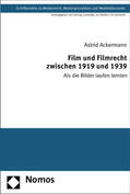 Ackermann |  Ackermann, A: Film und Filmrecht zwischen 1919 und 1939 | Buch |  Sack Fachmedien