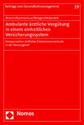 Wasem / Buchner / Lux |  Ambulante ärztliche Vergütung in einem einheitlichen Versicherungssystem | Buch |  Sack Fachmedien