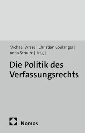 Wrase / Boulanger |  Die Politik des Verfassungsrechts | Buch |  Sack Fachmedien