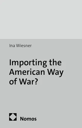 Wiesner |  Importing the American Way of War? | Buch |  Sack Fachmedien
