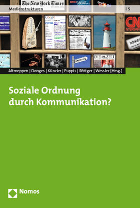Altmeppen / Donges / Künzler | Soziale Ordnung durch Kommunikation? | Buch | 978-3-8487-0514-6 | sack.de