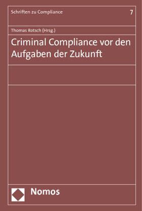 Rotsch | Criminal Compliance vor den Aufgaben der Zukunft | Buch | 978-3-8487-0557-3 | sack.de