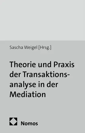 Weigel |  Theorie und Praxis der Transaktionsanalyse in der Mediation | Buch |  Sack Fachmedien
