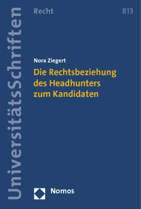 Ziegert | Die Rechtsbeziehung des Headhunters zum Kandidaten | Buch | 978-3-8487-0645-7 | sack.de