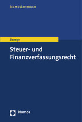 Droege |  Steuer- und Finanzverfassungsrecht | Buch |  Sack Fachmedien
