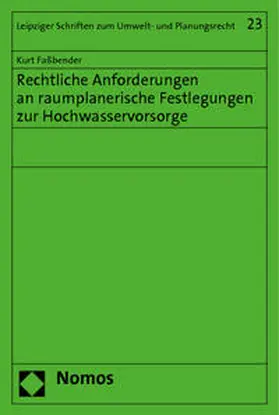 Faßbender |  Rechtliche Anforderungen an raumplanerische Festlegungen zur Hochwasservorsorge | Buch |  Sack Fachmedien