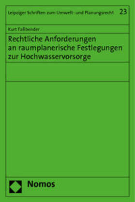 Faßbender | Rechtliche Anforderungen an raumplanerische Festlegungen zur Hochwasservorsorge | Buch | 978-3-8487-0670-9 | sack.de