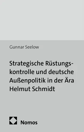 Seelow |  Strategische Rüstungskontrolle und deutsche Außenpolitik in der Ära Helmut Schmidt | Buch |  Sack Fachmedien