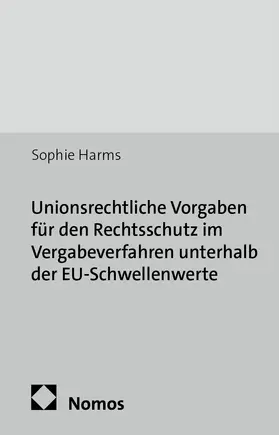 Harms |  Unionsrechtliche Vorgaben für den Rechtsschutz im Vergabeverfahren unterhalb der EU-Schwellenwerte | Buch |  Sack Fachmedien