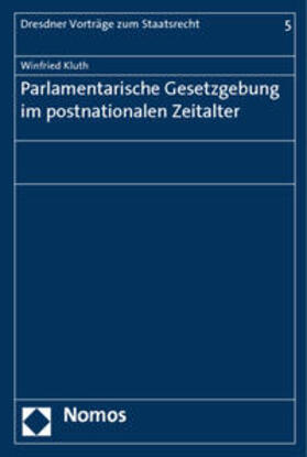 Kluth |  Parlamentarische Gesetzgebung im postnationalen Zeitalter | Buch |  Sack Fachmedien