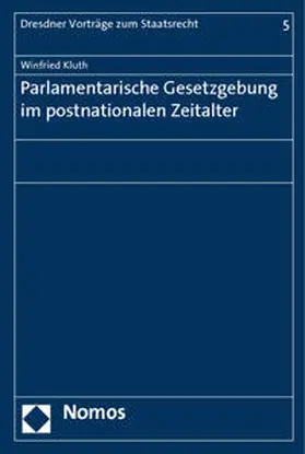 Kluth |  Parlamentarische Gesetzgebung im postnationalen Zeitalter | Buch |  Sack Fachmedien