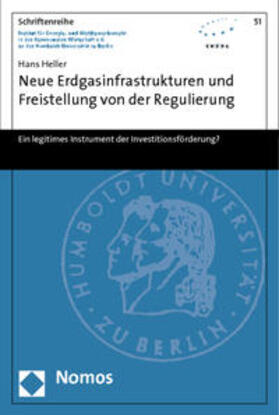 Heller | Heller, H: Neue Erdgasinfrastrukturen und Freistellung | Buch | 978-3-8487-0756-0 | sack.de