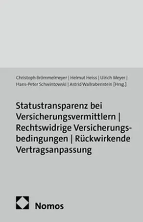 Brömmelmeyer / Heiss / Meyer |  Statustransparenz bei Versicherungsvermittlern | Rechtswidrige Versicherungsbedingungen | Rückwirkende Vertragsanpassung | Buch |  Sack Fachmedien