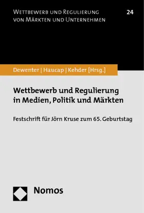 Dewenter / Haucap / Kehder |  Wettbewerb und Regulierung in Medien, Politik und Märkten | Buch |  Sack Fachmedien