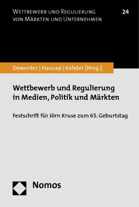 Dewenter / Haucap / Kehder | Wettbewerb und Regulierung in Medien, Politik und Märkten | Buch | 978-3-8487-0782-9 | sack.de