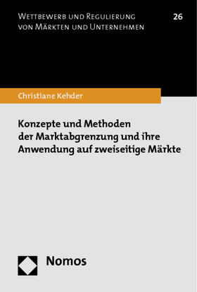 Kehder | Konzepte und Methoden der Marktabgrenzung und ihre Anwendung auf zweiseitige Märkte | Buch | 978-3-8487-0787-4 | sack.de
