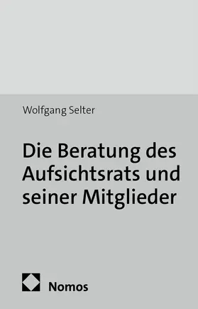Selter |  Die Beratung des Aufsichtsrats und seiner Mitglieder | Buch |  Sack Fachmedien