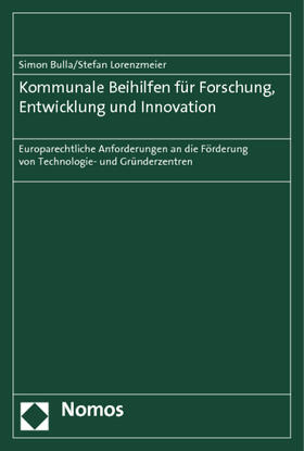 Bulla / Lorenzmeier |  Kommunale Beihilfen für Forschung, Entwicklung und Innovation | Buch |  Sack Fachmedien