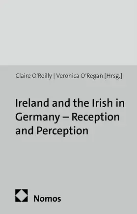 O'Reilly / O'Regan |  Ireland and the Irish in Germany - Reception and Perception | Buch |  Sack Fachmedien