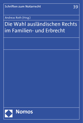 Roth |  Die Wahl ausländischen Rechts im Familien- und Erbrecht | Buch |  Sack Fachmedien