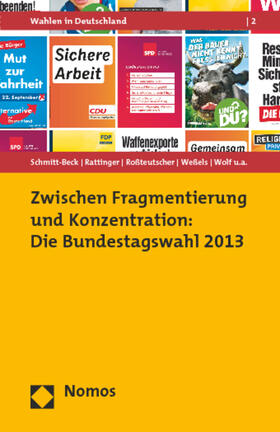 Schmitt-Beck / Rattinger / Roßteutscher | Zwischen Fragmentierung und Konzentration: Die Bundestagswahl 2013 | Buch | 978-3-8487-0821-5 | sack.de