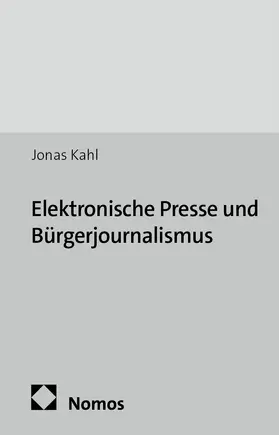Kahl |  Elektronische Presse und Bürgerjournalismus | Buch |  Sack Fachmedien