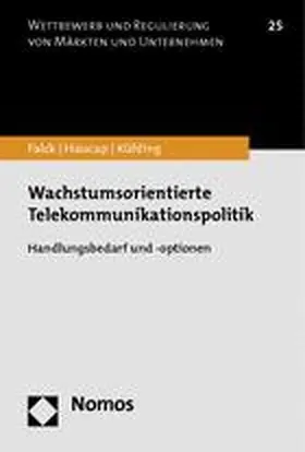 Falck / Haucap / Kühling |  Wachstumsorientierte Telekommunikationspolitik | Buch |  Sack Fachmedien