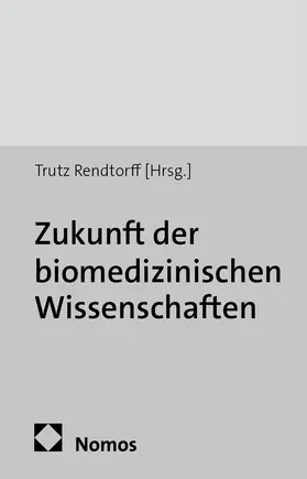 Rendtorff |  Zukunft der biomedizinischen Wissenschaften | Buch |  Sack Fachmedien