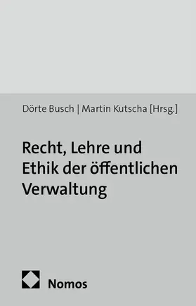 Busch / Kutscha |  Recht, Lehre und Ethik der öffentlichen Verwaltung | Buch |  Sack Fachmedien