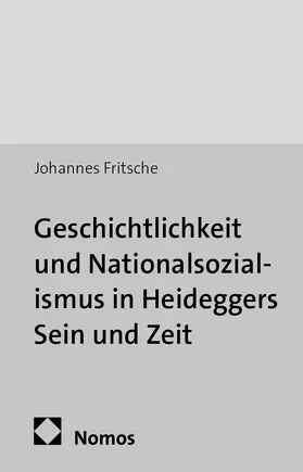 Fritsche |  Geschichtlichkeit und Nationalsozialismus in Heideggers Sein und Zeit | Buch |  Sack Fachmedien