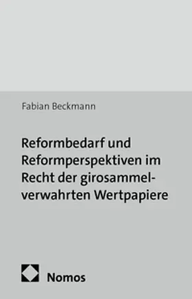 Beckmann |  Reformbedarf und Reformperspektiven im Recht der girosammelverwahrten Wertpapiere | Buch |  Sack Fachmedien