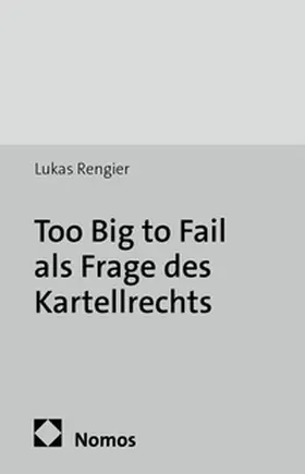 Rengier |  Too Big to Fail als Frage des Kartellrechts | Buch |  Sack Fachmedien
