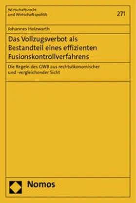 Holzwarth |  Das Vollzugsverbot als Bestandteil eines effizienten Fusionskontrollverfahrens | Buch |  Sack Fachmedien