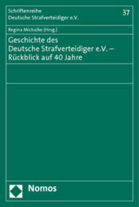 Michalke | Geschichte des Deutsche Strafverteidiger e.V.- Rückblick auf 40 Jahre | Buch | 978-3-8487-0974-8 | sack.de