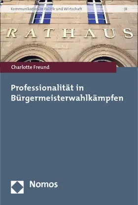 Freund |  Professionalität in Bürgermeisterwahlkämpfen | Buch |  Sack Fachmedien