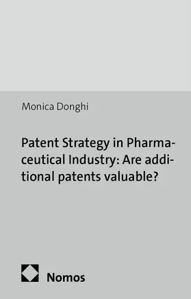 Donghi |  Patent Strategy in Pharmaceutical Industry: Are additional patents valuable? | Buch |  Sack Fachmedien