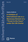 Wollbrink |  A Violation of International Law as a Necessary Element of a "Threat to the Peace" under the UN Charter | Buch |  Sack Fachmedien