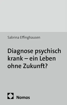 Effinghausen |  Diagnose psychisch krank - ein Leben ohne Zukunft? | Buch |  Sack Fachmedien